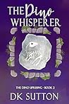 Book cover for The Dino Whisperer (The Dino Uprising #2)