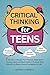 CRITICAL THINKING FOR TEENS by Andrea Campbell