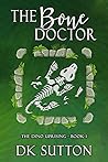 The Bone Doctor by D.K.  Sutton