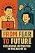 From Fear to Future : Recla...
