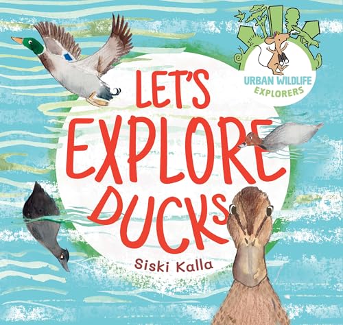 Let's Explore Ducks: An Urban Wildlife Explorers Book (Kindle Edition)