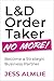 L&D Order Taker No More! by Jess Almlie