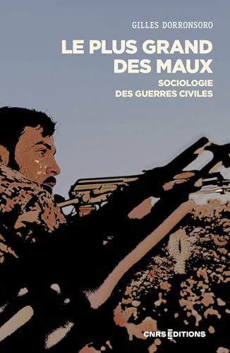 Le plus grand des maux - Sociologie des guerres civiles (Logiques du désordre) (French Edition)