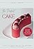 The Perfect Cake: Your Ulti...