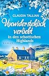 Unwiderstehlich verliebt in den schottischen Highlands by Claudia Tallian