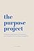 The Purpose Project: A Step...