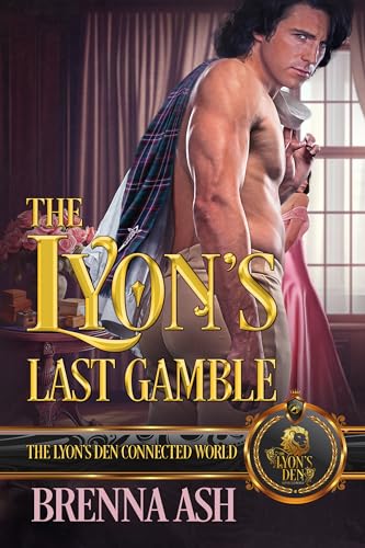 The Lyon's Last Gamble: The Lyon's Den Connected World (Kindle Edition)