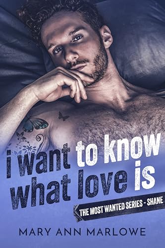 I Want To Know What Love Is: Shane (The Most Wanted, #3)