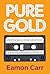 Pure Gold by Eamon Carr