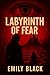 LABYRINTH OF FEAR: EMILY BLACK