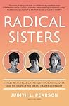 Radical Sisters: Shirley Temple Black, Rose Kushner, Evelyn Lauder, and the Dawn of the Breast Cancer Movement Radical Sisters: Shirley Temple Black, Rose Kushner, Evelyn Lauder, and the Dawn of the Breast Cancer Movement