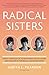 Radical Sisters by Judith L. Pearson Radical Sisters by Judith L. Pearson