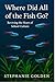 Where Did All of the Fish G...