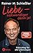 Liebe - notwendiger denn je!: Pulsschlag für alle Lebenslagen (Rainer M. Schießler 3) (German Edition)