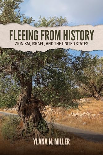 Fleeing from History: Zionism, Israel and the United States (Hardcover)