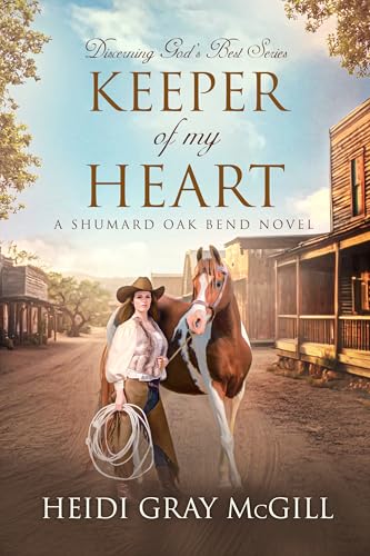 Keeper of My Heart: A Shumard Oak Bend Novel (Discerning God’s Best #6)