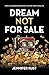 Dream Not for Sale: How I C...