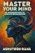 Master Your Mind by Ashutosh Rana
