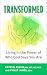 Transformed: Living in the ...