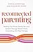 Reconnected Parenting: Healing the Whole Family Nervous System Through Regulation, Breathwork, and Play Therapy