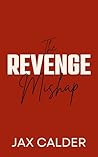 The Revenge Mishap by Jax Calder