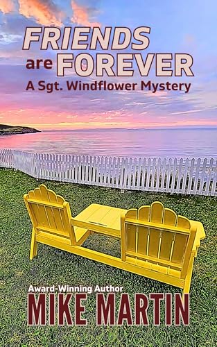Friends are Forever (Sgt. Windflower Mystery, #16)