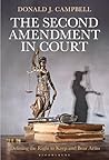 Second Amendment in Court, The by Donald J. Campbell