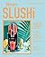Ninja SLUSHi: 70 recettes d...