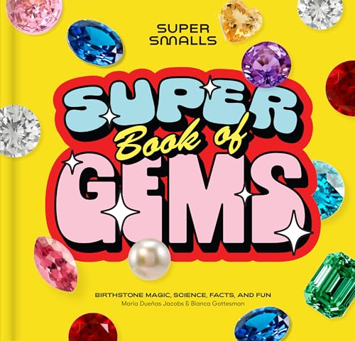 Super Book of Gems: Birthstone Magic, Science, Facts, and Fun (Hardcover)