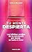 Tu Mente Despierta: Las Infinitas Rendijas De Tu Conciencia Por Donde Se Cuela El Amor (Spanish Edition)