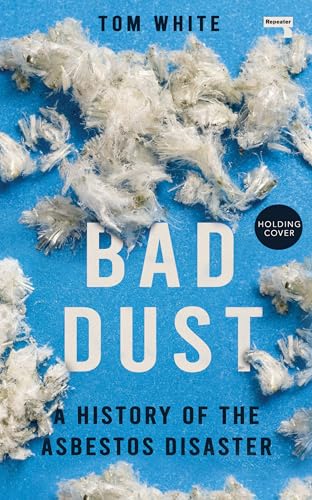 Bad Dust: A History of the Asbestos Disaster (Paperback)