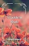 A Laddie in Khaki by Abbigail Raine B.
