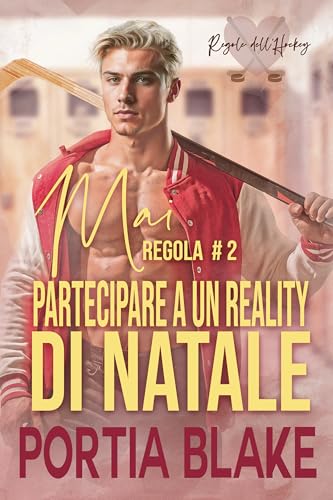 Regola n. 2: Mai partecipare a un reality di Natale (Regole dell’Hockey) (Italian Edition)