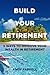 Build Your Retirement