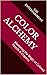 Color Alchemy: Mastering th...