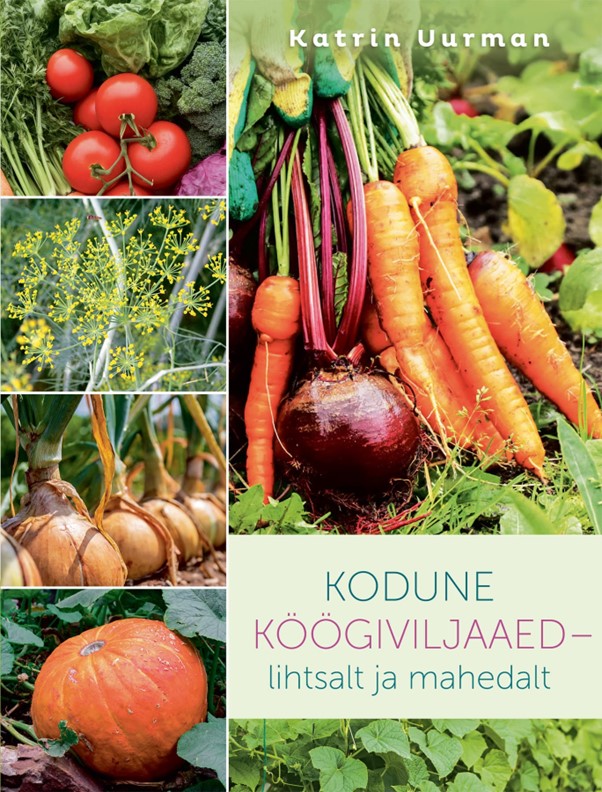 Kodune köögiviljaaed - lihtsalt ja mahedalt
