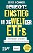 Der leichte Einstieg in die Welt der ETFs: Komplett überarbeitete und aktualisierte Neuausgabe. Für Altersvorsorge & Vermögensaufbau (German Edition)