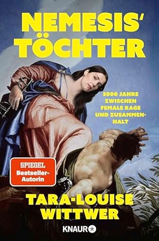 Nemesis' Töchter: 3000 Jahre zwischen Female Rage und Zusammenhalt