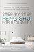 STEP-BY-STEP FENG SHUI FOR BEGINNERS: A COMPLETE GUIDE TO CREATING A PEACEFUL, HARMONIOUS HOME, WITH PRACTICAL TIPS, CLEAR EXPLANATIONS, ESSENTIAL CHECKLISTS, AND MODERN ADAPTATIONS