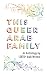 This Queer Arab Family: An Anthology by LGBTQ+ Arab Writers