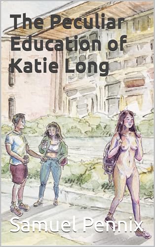 The Peculiar Education of Katie Long (Kindle Edition)