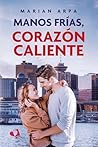 Manos frías, corazón caliente by Marian Arpa