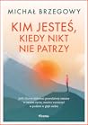 Kim jesteś, kiedy...