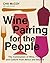 Wine Pairing for the People: The Communion of Wine, Food, and Culture from Africa and Beyond—A Certified Sommelier on Pairing Wines with Diverse Cuisines