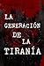La generación de la tiranía by Francisco Gijón