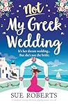 Not My Greek Wedding by Sue Roberts