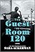 The Guest in Room 120: A Novel