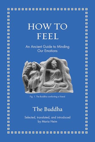 How to Feel: An Ancient Guide to Minding Our Emotions (Ancient Wisdom for Modern Readers)