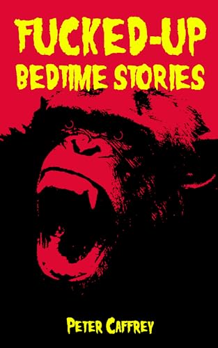 Fucked-Up Bedtime Stories (Kindle Edition)