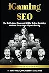 iGaming SEO: The Truth About Advanced SEO for Online Gambling: Casinos, Slots, Bingo & Sports Betting